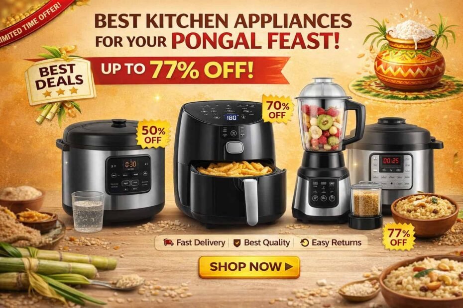Best Kitchen Appliances for Your Pongal Feast (Up to 77% Off!)