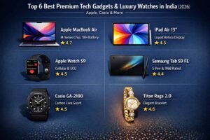 Top 6 Best Premium Tech Gadgets & Luxury Watches in India (2026) – Apple, Casio & More
